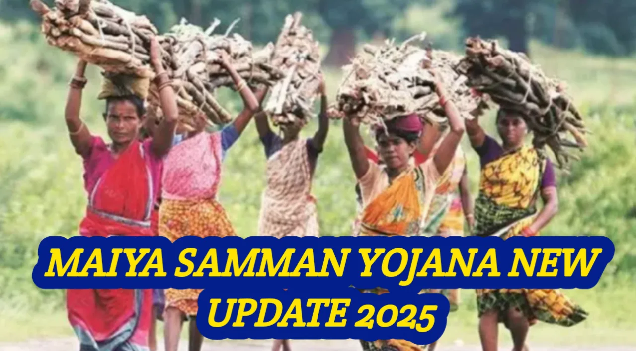 time, hurry up Maiya Samman Yojana New Update 2025