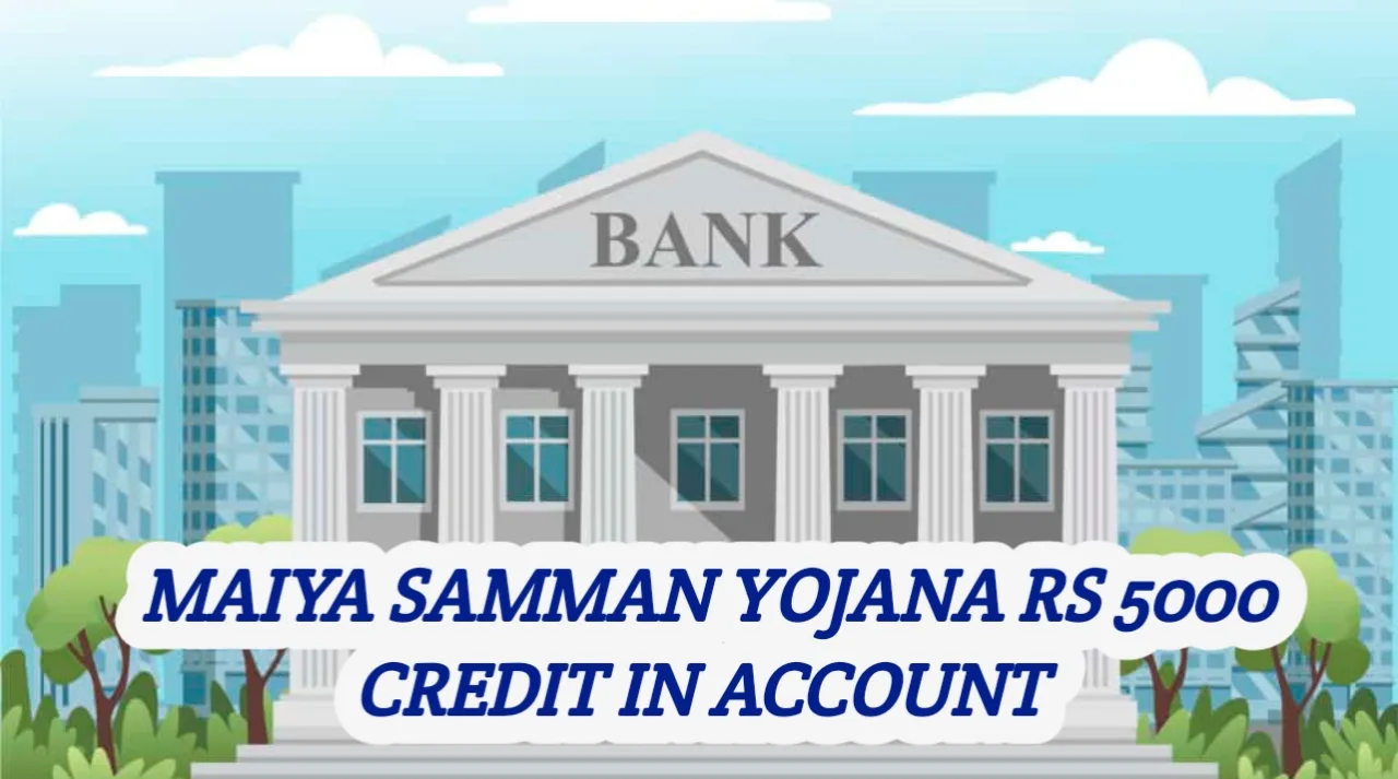 Maiya Samman Yojana Rs 5000 Credit In Account